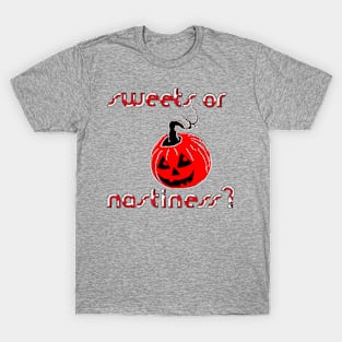 Sweets Or Nastiness?Happy Hallowin Party T-Shirt